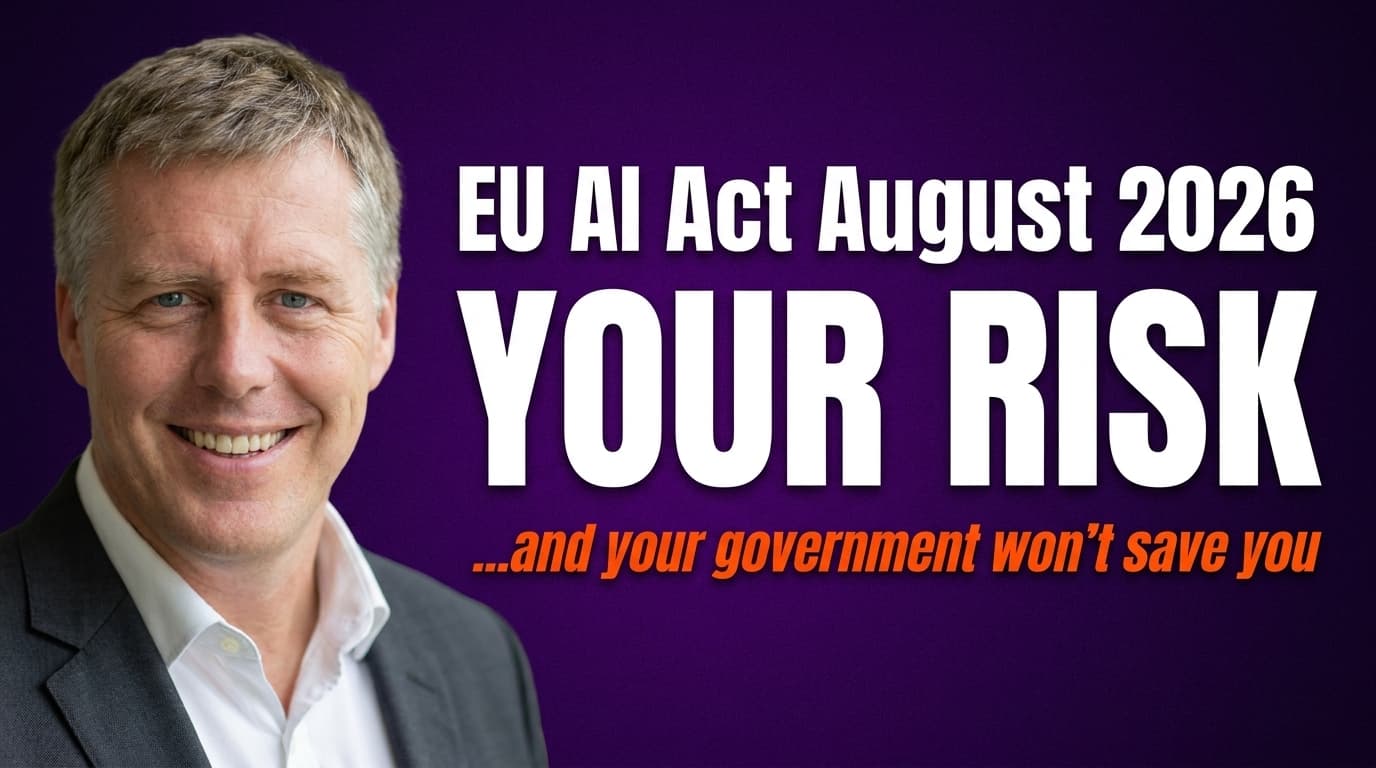 Brett Alegre-Wood with headline: EU AI Act August 2026, your business is liable even outside the EU