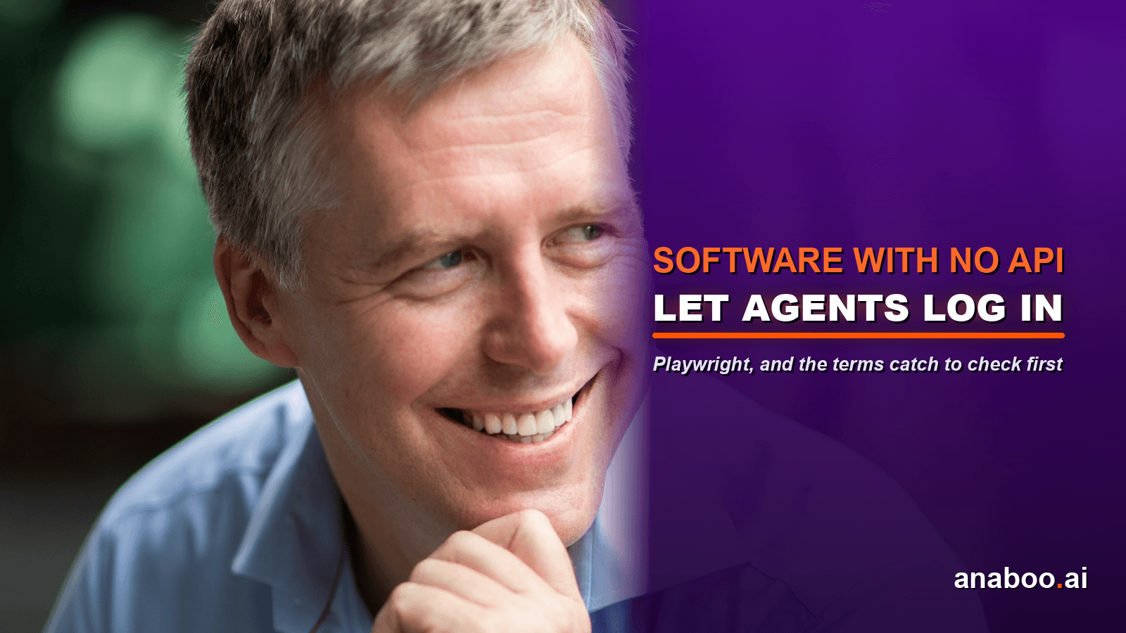 Brett Alegre-Wood smiling beside the headline Let agents log in, on the topic of Playwright and software with no API